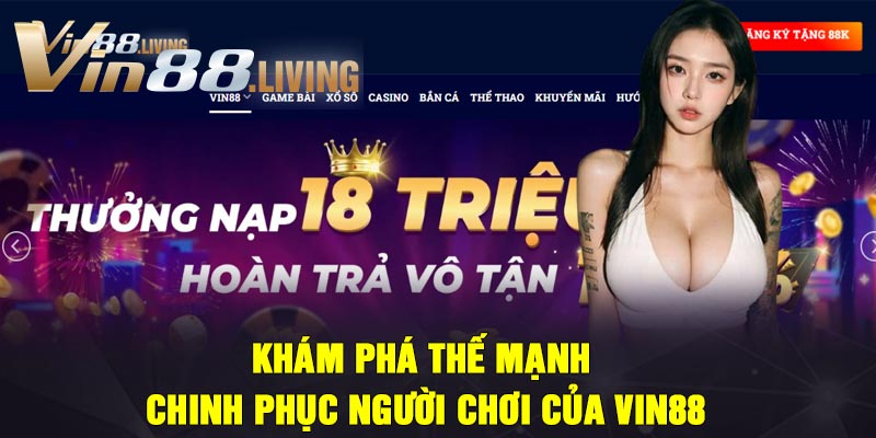Khám phá thế mạnh chinh phục người chơi của Vin88